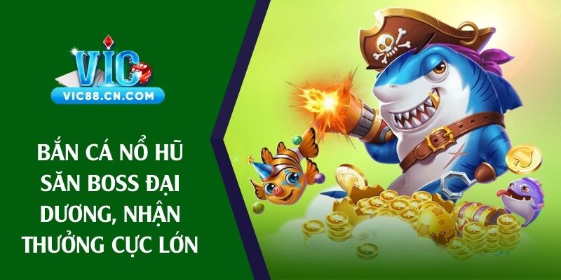 bắn cá nổ hũ